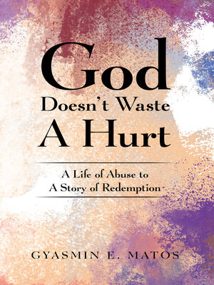 cover image of God Doesn't Waste a Hurt